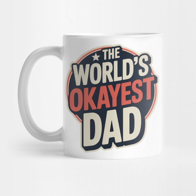 The World's Okayest Dad Fatherhood Gift by The Fatherhood Brand
