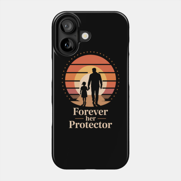 Forever Her Protector Fatherhood Gift Phone Case by The Fatherhood Brand