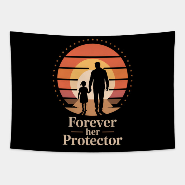 Forever Her Protector Fatherhood Gift Tapestry by The Fatherhood Brand