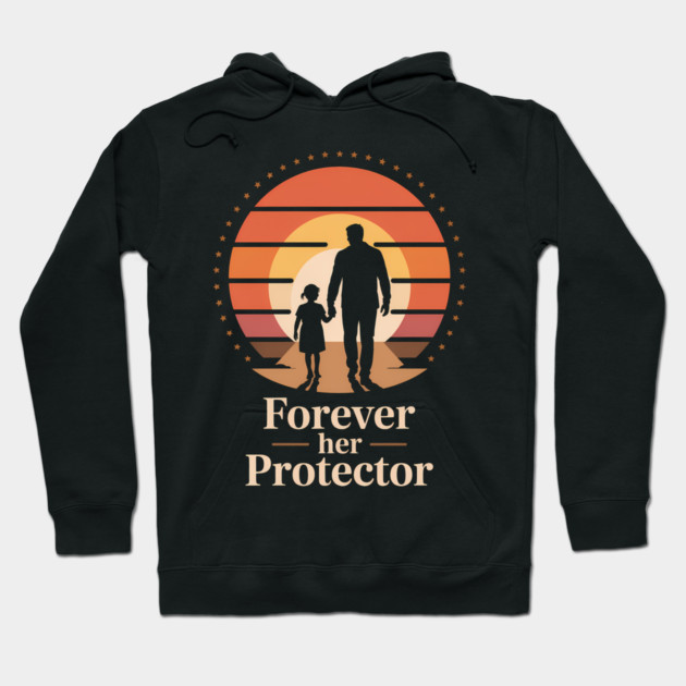 Forever Her Protector Fatherhood Gift Hoodie by The Fatherhood Brand