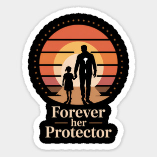Forever Her Protector Fatherhood Gift Sticker
