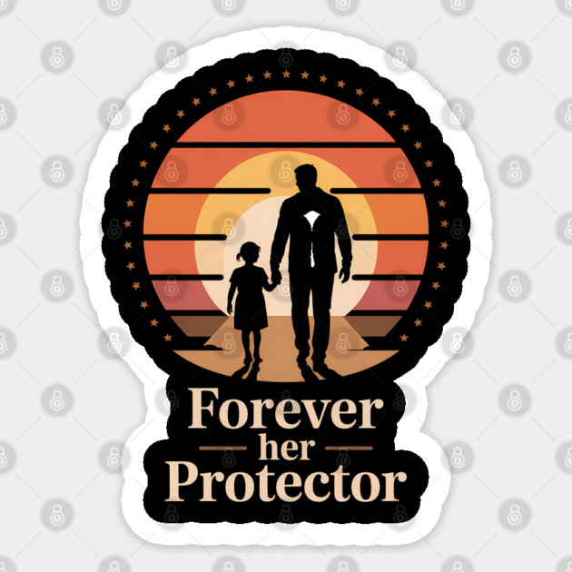 Forever Her Protector Fatherhood Gift Sticker by The Fatherhood Brand
