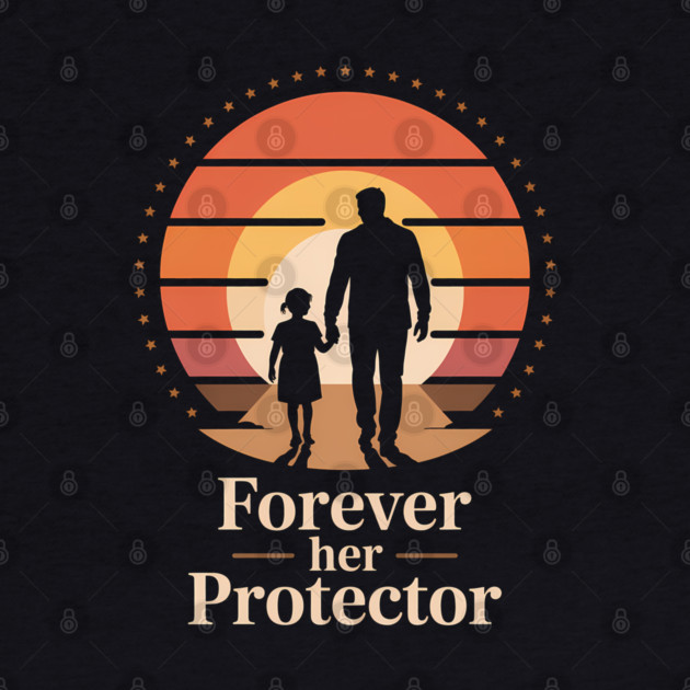 Forever Her Protector Fatherhood Gift by The Fatherhood Brand