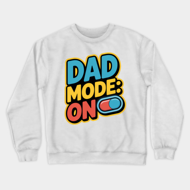 Dad Mode On Fatherhood Gift Crewneck Sweatshirt by The Fatherhood Brand