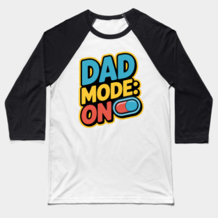 Dad Mode On Fatherhood Gift Baseball T-Shirt