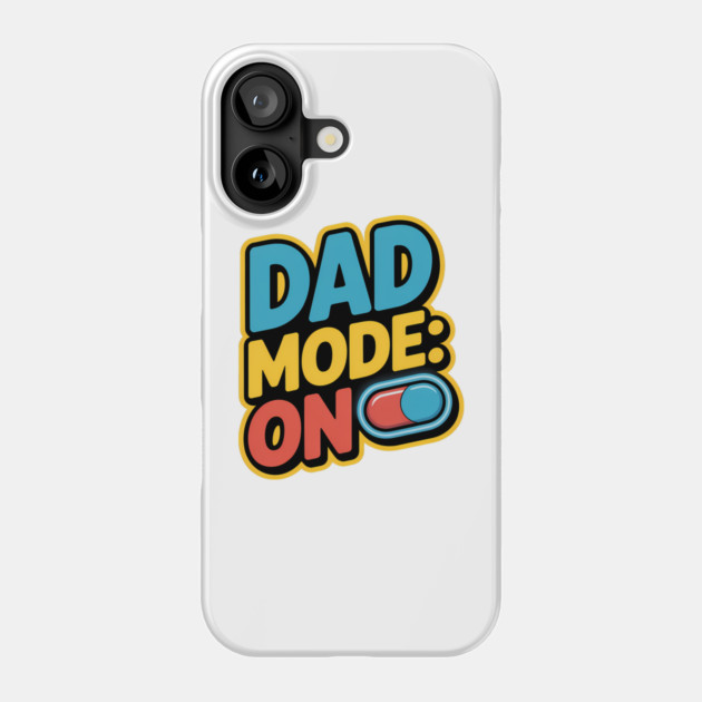 Dad Mode On Fatherhood Gift Phone Case by The Fatherhood Brand