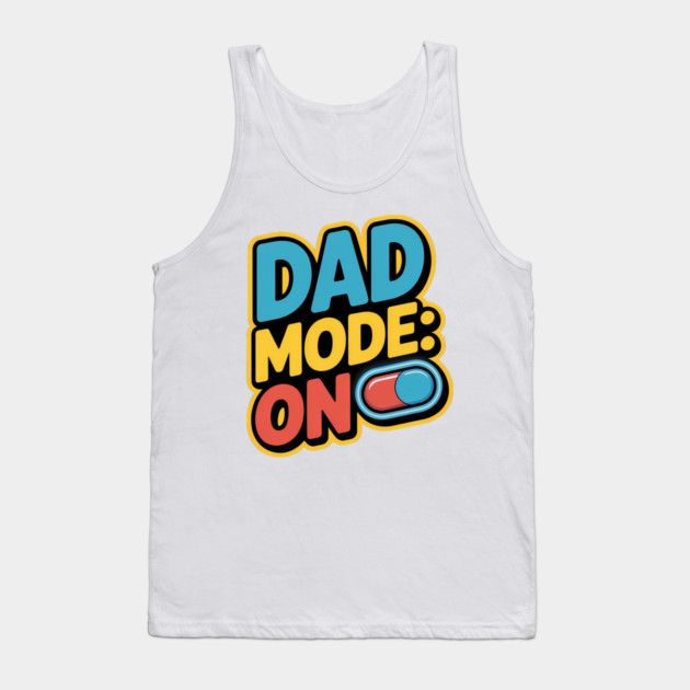 Dad Mode On Fatherhood Gift Tank Top by The Fatherhood Brand