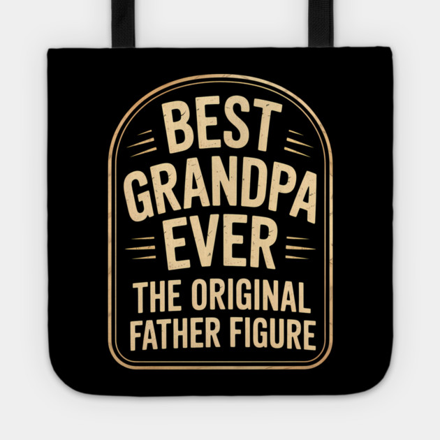 Best Grandpa Ever The Original Father Figure Fatherhood Gift Tote by The Fatherhood Brand
