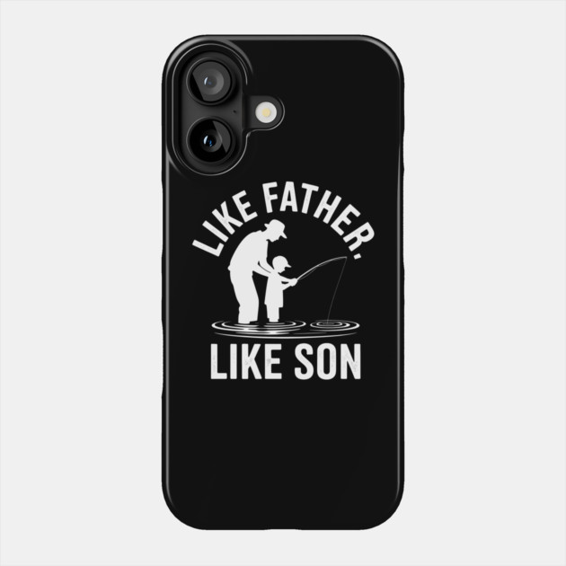 Like Father Like Son Fatherhood Gift Phone Case by The Fatherhood Brand