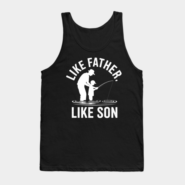 Like Father Like Son Fatherhood Gift Tank Top by The Fatherhood Brand