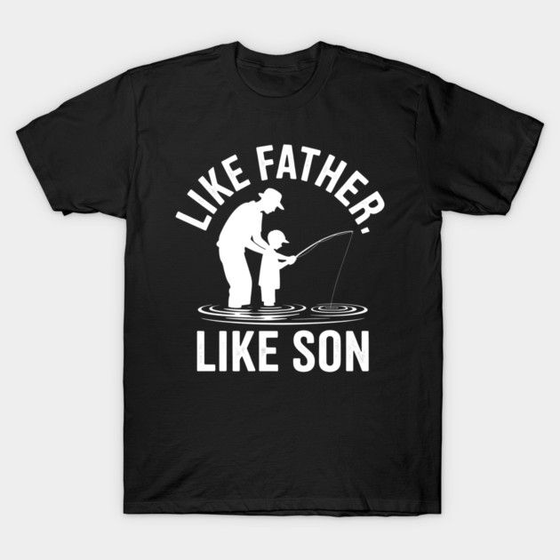 Like Father Like Son Fatherhood Gift T-Shirt by The Fatherhood Brand