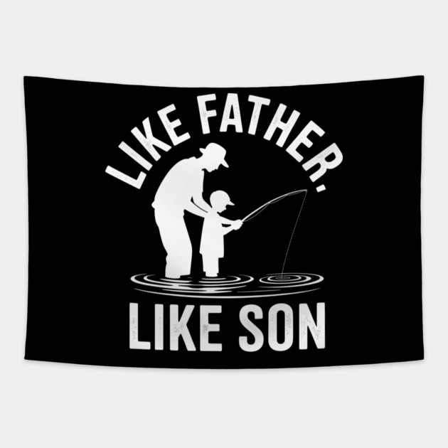 Like Father Like Son Fatherhood Gift Tapestry by The Fatherhood Brand