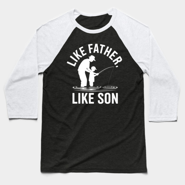Like Father Like Son Fatherhood Gift Baseball T-Shirt by The Fatherhood Brand