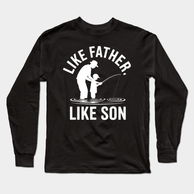Like Father Like Son Fatherhood Gift Long Sleeve T-Shirt by The Fatherhood Brand