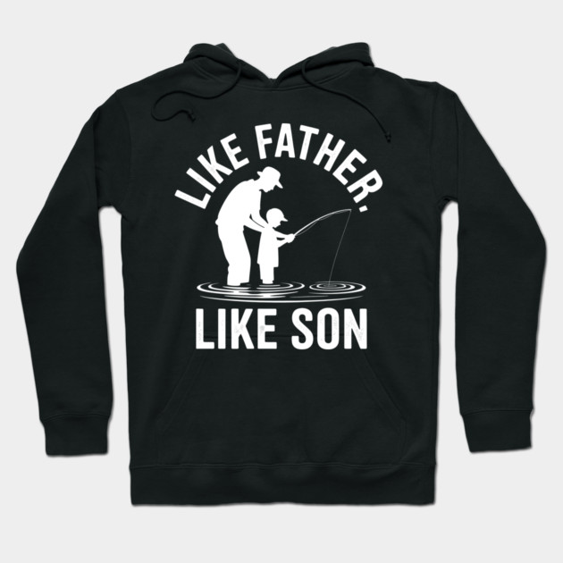 Like Father Like Son Fatherhood Gift Hoodie by The Fatherhood Brand