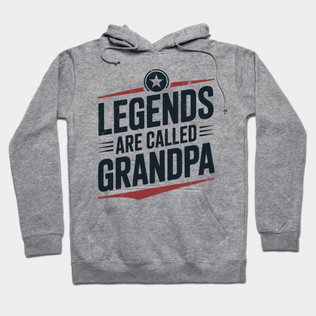 Legends Are Called Grandpa Fatherhood Gift Hoodie by The Fatherhood Brand