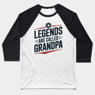 Legends Are Called Grandpa Fatherhood Gift Baseball T-Shirt