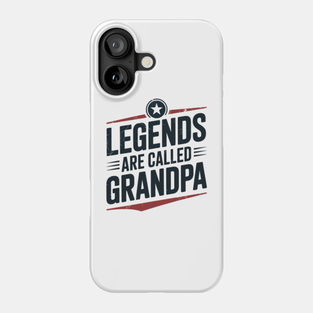 Legends Are Called Grandpa Fatherhood Gift Phone Case by The Fatherhood Brand