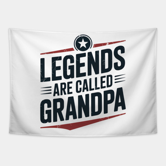 Legends Are Called Grandpa Fatherhood Gift Tapestry by The Fatherhood Brand