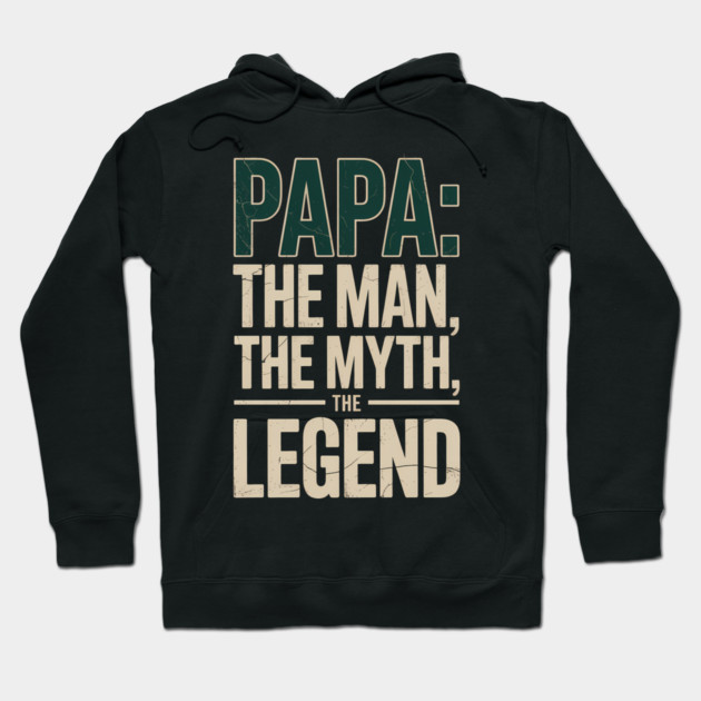 Papa: The Man The Myth The Legend Fatherhood Gift Hoodie by The Fatherhood Brand