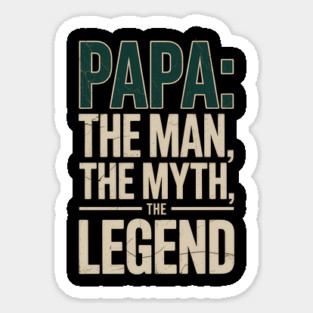 Papa: The Man The Myth The Legend Fatherhood Gift Sticker
