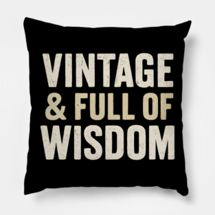 Vintage & Full of Wisdom Funny Aging Quote Retro Graphic Pillow