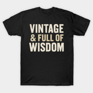 Vintage & Full of Wisdom Funny Aging Quote Retro Graphic T-Shirt