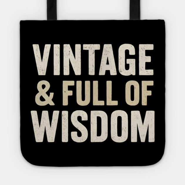 Vintage & Full of Wisdom Funny Aging Quote Retro Graphic Tote by MakerMind8.2