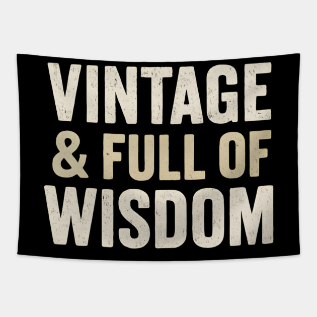 Vintage & Full of Wisdom Funny Aging Quote Retro Graphic Tapestry by MakerMind8.2