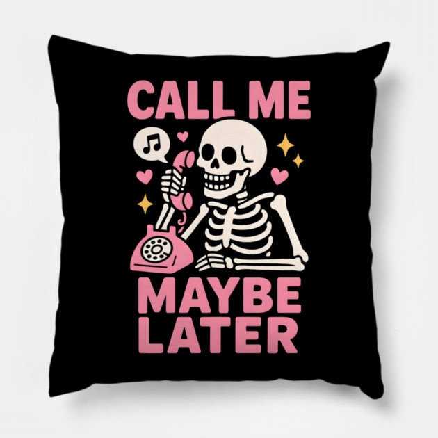 Call Me Maybe Later Skeleton Funny Halloween Graphic Pillow by MakerMind8.2