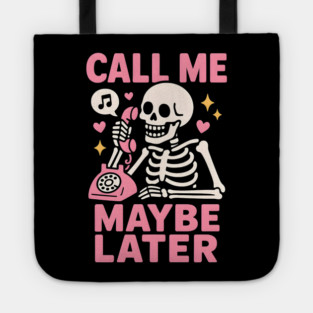 Call Me Maybe Later Skeleton Funny Halloween Graphic Tote