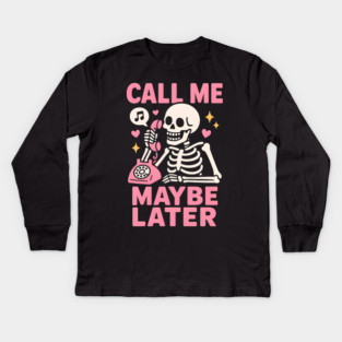 Call Me Maybe Later Skeleton Funny Halloween Graphic Kids Long Sleeve T-Shirt
