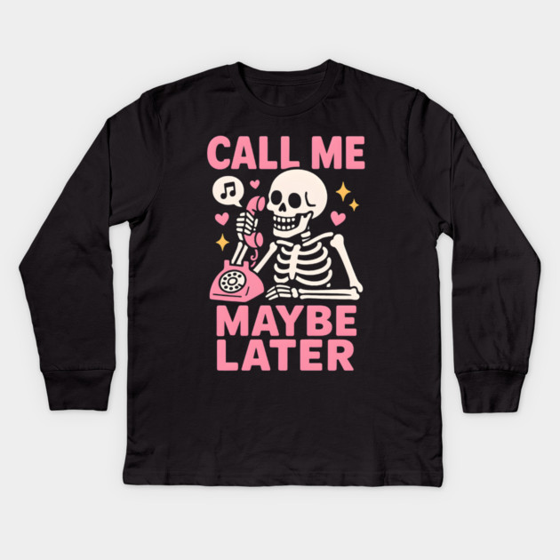 Call Me Maybe Later Skeleton Funny Halloween Graphic Kids Long Sleeve T-Shirt by MakerMind8.2