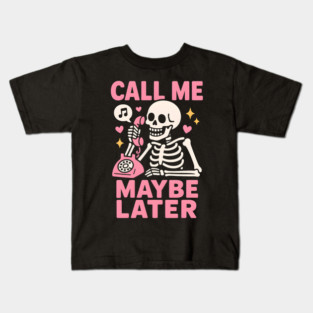 Call Me Maybe Later Skeleton Funny Halloween Graphic Kids T-Shirt