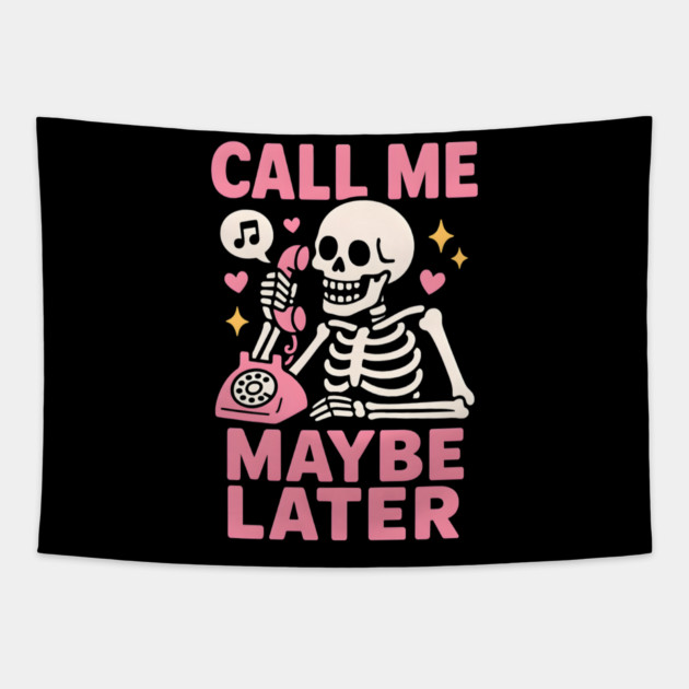 Call Me Maybe Later Skeleton Funny Halloween Graphic Tapestry by MakerMind8.2