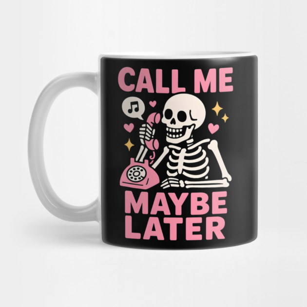 Call Me Maybe Later Skeleton Funny Halloween Graphic by MakerMind8.2