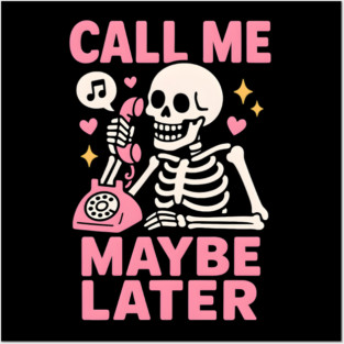 Call Me Maybe Later Skeleton Funny Halloween Graphic Posters and Art