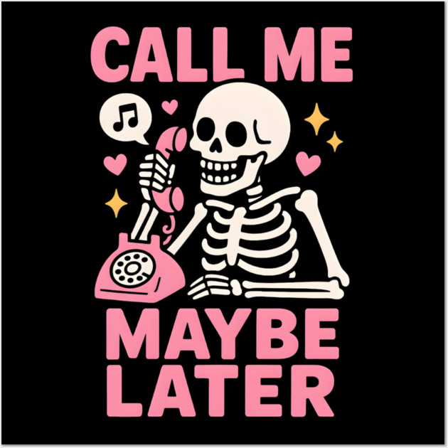 Call Me Maybe Later Skeleton Funny Halloween Graphic Wall Art by MakerMind8.2