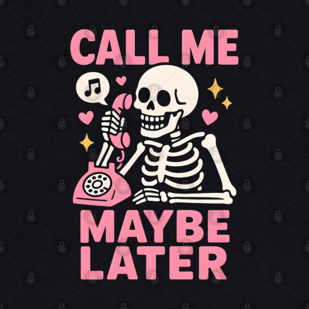 Call Me Maybe Later Skeleton Funny Halloween Graphic by MakerMind8.2