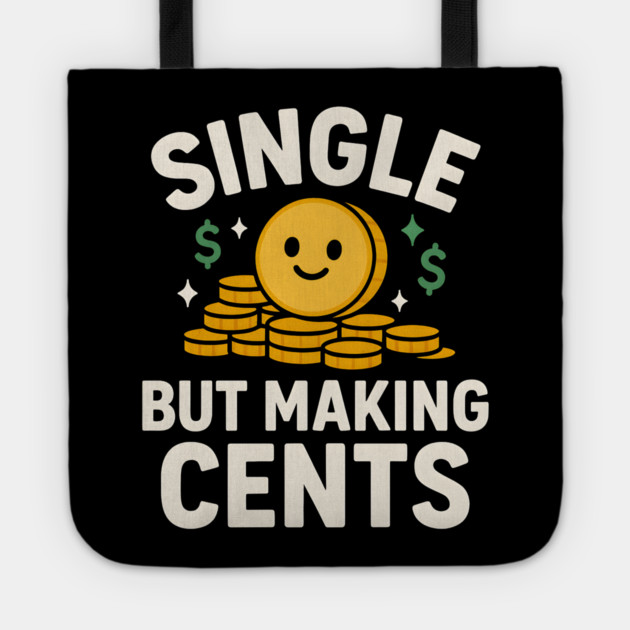 Single But Making Cents Funny Money Quote Humor Graphic Tote by MakerMind8.2