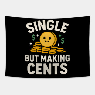 Single But Making Cents Funny Money Quote Humor Graphic Tapestry