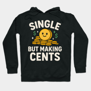 Single But Making Cents Funny Money Quote Humor Graphic Hoodie