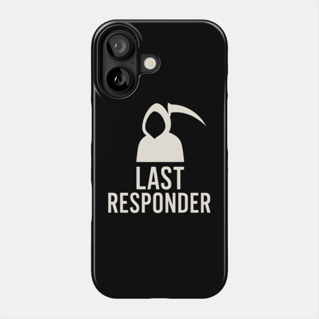 Last Responder Grim Reaper Funny Dark Humor Graphic Phone Case by MakerMind8.2