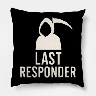 Last Responder Grim Reaper Funny Dark Humor Graphic Pillow