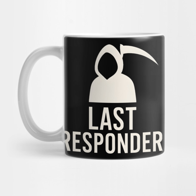 Last Responder Grim Reaper Funny Dark Humor Graphic by MakerMind8.2