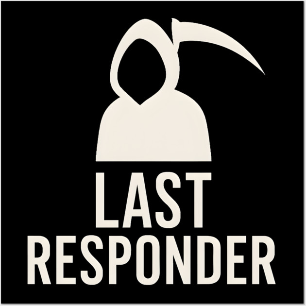 Last Responder Grim Reaper Funny Dark Humor Graphic Wall Art by MakerMind8.2