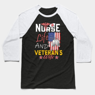 Proud Nurse Life and Veteran's Wife US Flag Gift Baseball T-Shirt