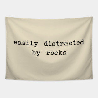 Easily distracted by rocks - sarcastic quotes Tapestry