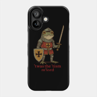 ’Twas the ’Tism, M’Lord | Medieval Frog Knight Meme Phone Case