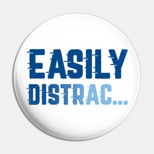 Easily Distrac Pin